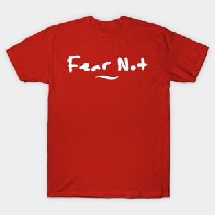 Fear Not T-Shirt